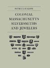 Colonial Massachusetts Silversmiths and Jewelers