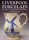 Liverpool Porcelain of the Eighteenth Century by Bernard M. Watney
